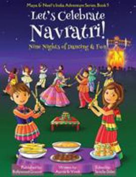 Paperback Let's Celebrate Navratri! (Nine Nights of Dancing & Fun) (Maya & Neel's India Adventure Series, Book 5) Book