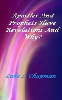 Paperback Apostles And Prophets Have Revelation And Why? Book