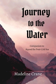Paperback Journey to the Water: Companion to Beyond the Frost-Cold Sea Book