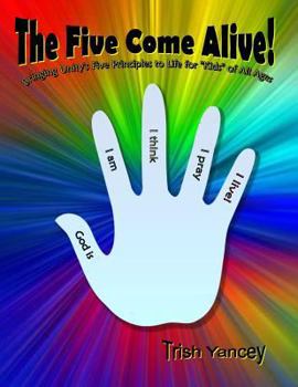 Paperback The Five Come Alive!: Bringing Unity's Five Principles to Life for 'Kids' of All Ages Book