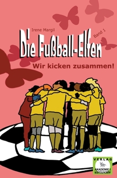 Paperback Die Fußball-Elfen, Band 1 - Wir kicken zusammen! [German] Book