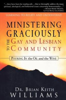 Paperback Ministering Graciously to the Gay and Lesbian Community: Learning to Relate and Understand Book