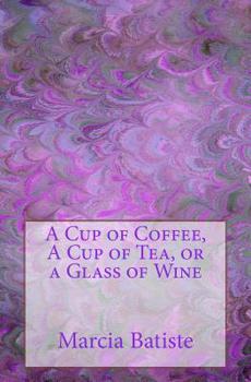 A Cup of Coffee, A Cup of Tea, or a Glass of Wine