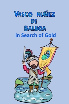 Vasco Núñez de Balboa in Search of Gold (History)