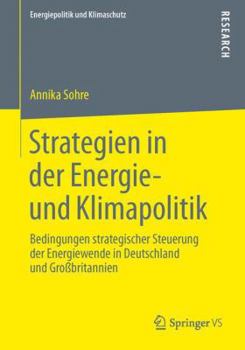 Paperback Strategien in Der Energie- Und Klimapolitik: Bedingungen Strategischer Steuerung Der Energiewende in Deutschland Und Großbritannien [German] Book