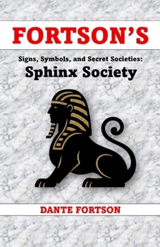 Fortson's Signs, Symbols, and Secret Societies: The Sphinx Society