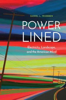 Hardcover Power-Lined: Electricity, Landscape, and the American Mind Book