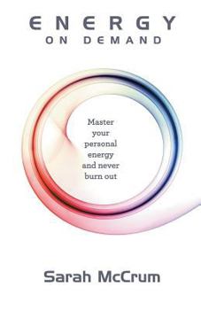 Paperback Energy On Demand: Master Your Personal Energy and Never Burn Out Book