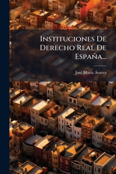 Paperback Instituciones De Derecho Real De España... [Spanish] Book