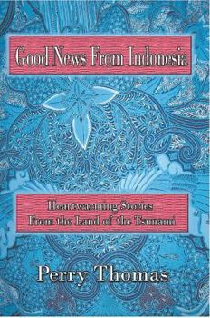 Paperback Good News from Indonesia: Heartwarming Stories from the Land of the Tsunami Book