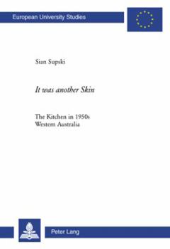 Paperback It was another Skin: The Kitchen in 1950s Western Australia Book