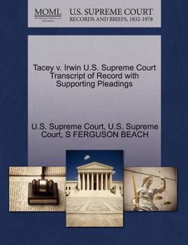 Paperback Tacey V. Irwin U.S. Supreme Court Transcript of Record with Supporting Pleadings Book