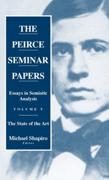 Hardcover The Peirce Seminar Papers: Volume V: Essays in Semiotic Analysis Book