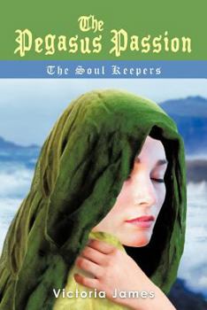 Paperback The Pegasus Passion: The Soul Keepers Book