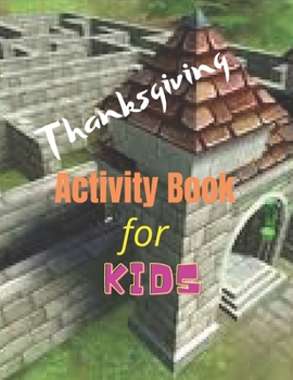 Paperback Thanksgiving Activity Book for Kids: - 110 Pages - 15 Funny thanksgiving riddles and jokes - 20 thanksgiving coloring pages - 15 Thanksgiving Mazes - Book