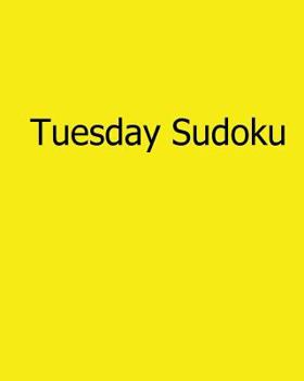Paperback Tuesday Sudoku: Fun, Large Print Sudoku Puzzles [Large Print] Book