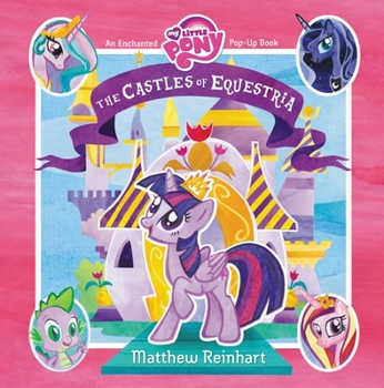 Hardcover My Little Pony: The Castles of Equestria: An Enchanted My Little Pony Pop-Up Book