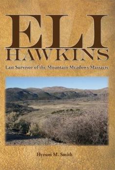 Paperback Eli Hawkins: Last Survivor of the Mountain Meadows Massacre Book