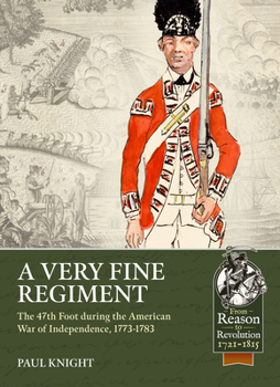 Paperback A Very Fine Regiment: The 47th Foot During the American War of Independence, 1773-1783 Book