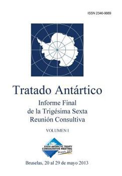 Paperback Informe Final de la Trigésima Sexta Reunión Consultiva del Tratado Antártico - Volumen I [Spanish] Book