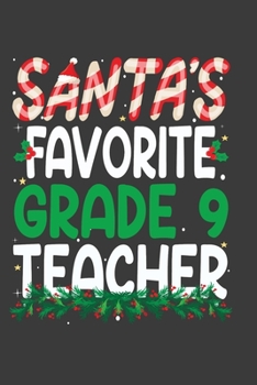 Paperback Santa's Favorite Grade 9 Teacher: Perfect 100 pages 6*9 Inch Notebook Lined Journal For Grade 9 Teacher. Cool Christmas Grade 9 Teacher Unique Gift. C Book