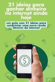 21 IDEIAS PARA GANHAR DINHEIRO NA INTERNET AINDA HOJE (Conquiste Várias Fontes de Renda Online ): Liberdade Digital