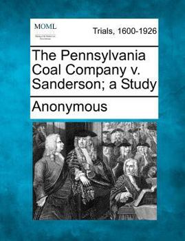 Paperback The Pennsylvania Coal Company V. Sanderson; A Study Book