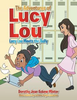 Paperback The Adventures of Lucy Lou: Lucy Lou Meets the Bully Book