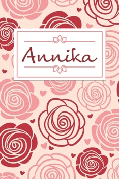 Annika: Personalized Name Journal / 120 Pages / Dot Grid / Roses cover design / Perfect for journaling and writing notes.