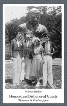 Hardcover Honored and Dishonored Guests: Westerners in Wartime Japan Book