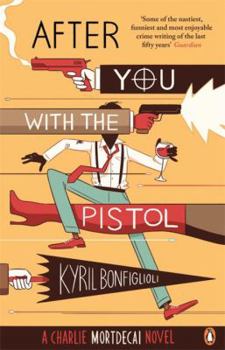 Paperback After You with the Pistol: Book 2 Of The Mortdecai Trilogy Book
