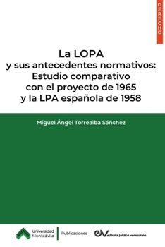 Paperback La Lopa Y Sus Antecedentes Normativos: Estudio Comparativo Con El Proyecto de 1965 Y La Lpa Espa`nola de 1958 [Spanish] Book