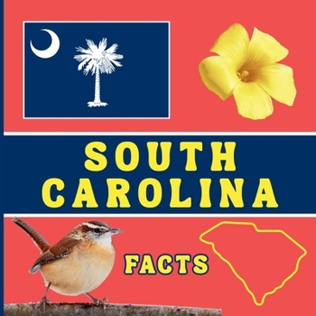 South Carolina Facts: Interesting Facts About South Carolina (50 States Fact Books)