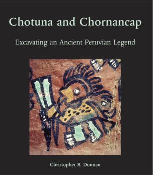 Hardcover Chotuna and Chornancap: Excavating an Ancient Peruvian Legend Book