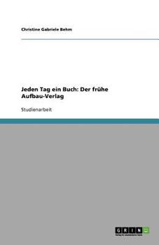 Paperback Jeden Tag ein Buch: Der frühe Aufbau-Verlag [German] Book