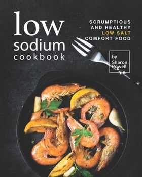 Paperback Low Sodium Cookbook: Scrumptious and Healthy Low Salt Comfort Food Book