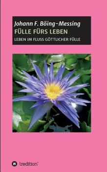 Paperback F?lle F?rs Leben: Leben Im Fluss G?ttlicher F?lle [German] Book