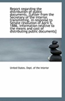 Paperback Report Regarding the Distribution of Public Documents. [Letter from the Secretary of the Interior, T Book