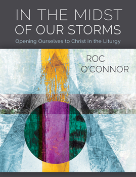 Paperback In the Midst of Our Storms: Opening Ourselves to Christ in the Liturgy Book