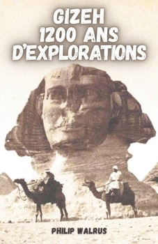 Paperback Gizeh 1200 ANS d'Explorations: D'Al-Mamoun à ScanPyramids [French] Book