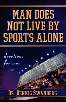 Paperback Man Does Not Live by Sports Alone: Devotions for Men Book