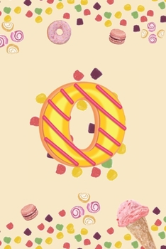 Paperback O: Monogram Initial O Notebook Pretty Sweet Doughnut Snack & Candy Blank Lined Paper Journal Gift for Girls and Boys Book