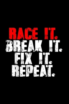 Race It Break It Fix It Repeat RC Car Truck Racing Mechanic: Blank Lined Notebook Journal for Work, School, Office | 6x9 110 page