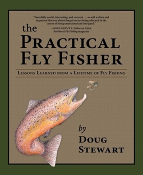 Paperback The Practical Fly Fisher: Lessons Learned from a Lifetime of Fly Fishing Book