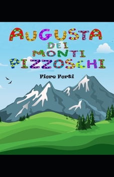 Paperback Augusta dei Monti Pizzoschi: una favola a colori [Italian] Book