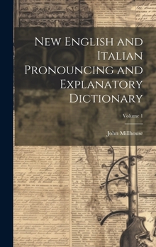 Hardcover New English and Italian Pronouncing and Explanatory Dictionary; Volume 1 Book