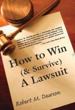 Paperback How to Win (& Survive) a Lawsuit: The Secrets Revealed Book