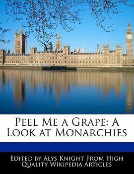Peel Me a Grape : A Look at Monarchies