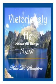 Paperback Victoriously He Makes All Things New Book