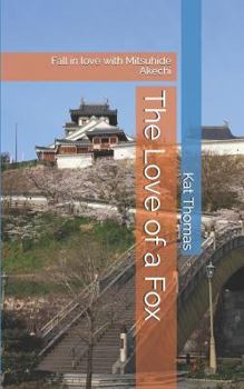 Paperback The Love of a Fox: Fall in love with Mitsuhide Akechi Book